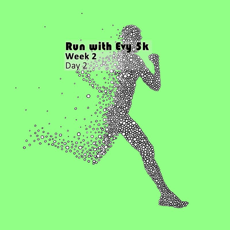 Run with Evy 5k - week 2 - day 2
